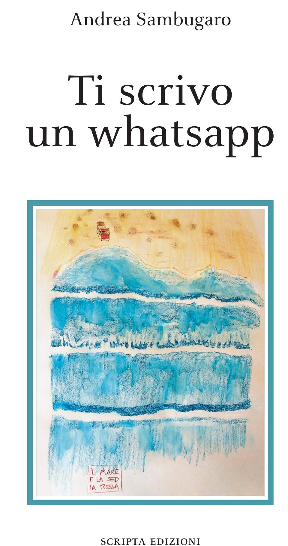 Ti scrivo un whatsapp, di Andrea Sambugaro