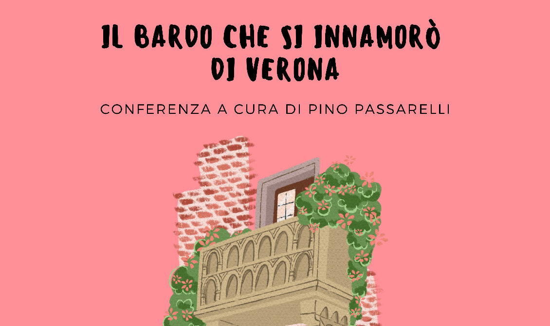 “Il bardo che si innamorò di Verona” a cura del Prof. Pino Passarelli